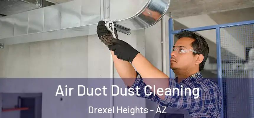  Air Duct Dust Cleaning Drexel Heights - AZ