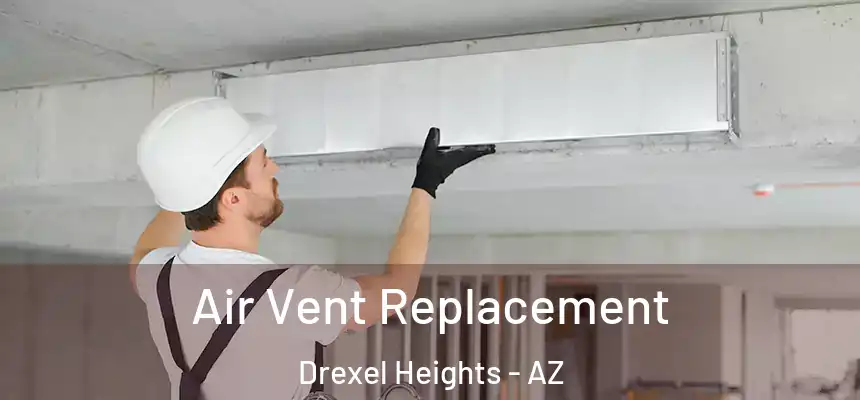  Air Vent Replacement Drexel Heights - AZ