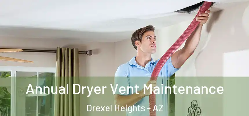 Annual Dryer Vent Maintenance Drexel Heights - AZ