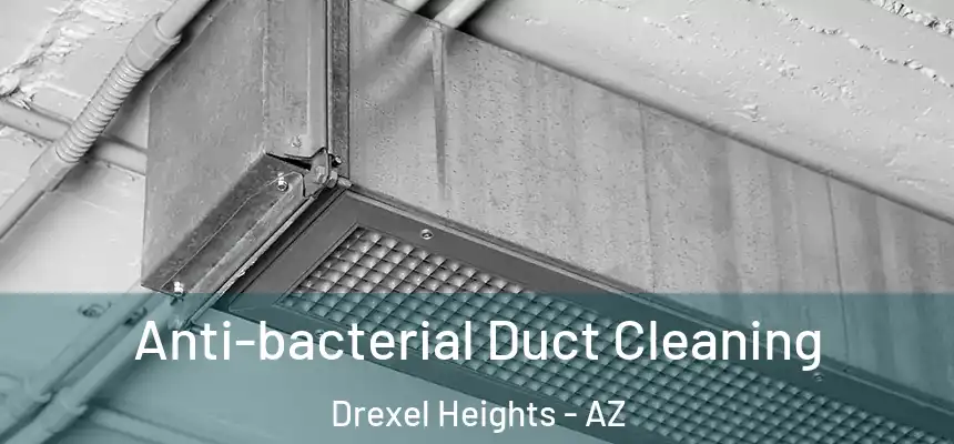 Anti-bacterial Duct Cleaning Drexel Heights - AZ