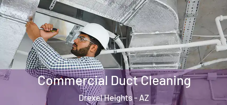 Commercial Duct Cleaning Drexel Heights - AZ