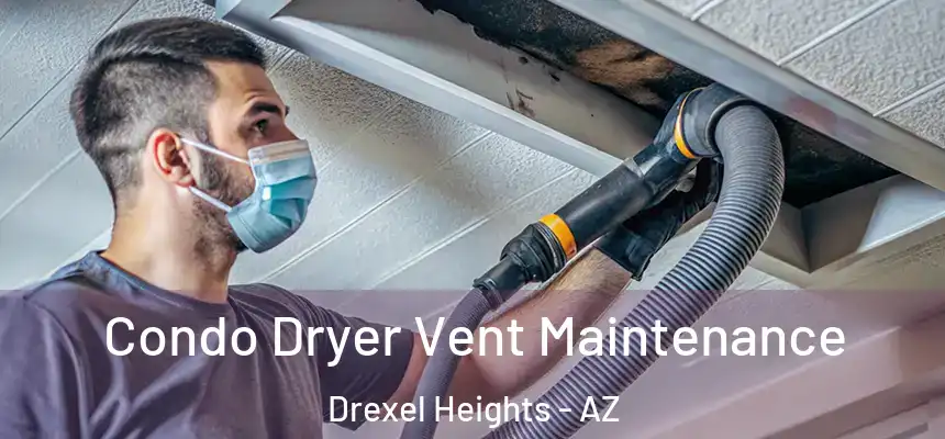Condo Dryer Vent Maintenance Drexel Heights - AZ