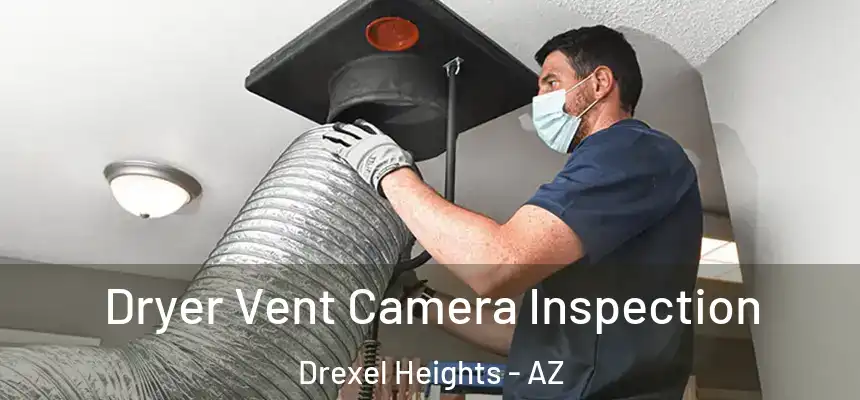Dryer Vent Camera Inspection Drexel Heights - AZ