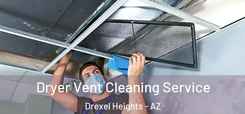  Dryer Vent Cleaning Service Drexel Heights - AZ