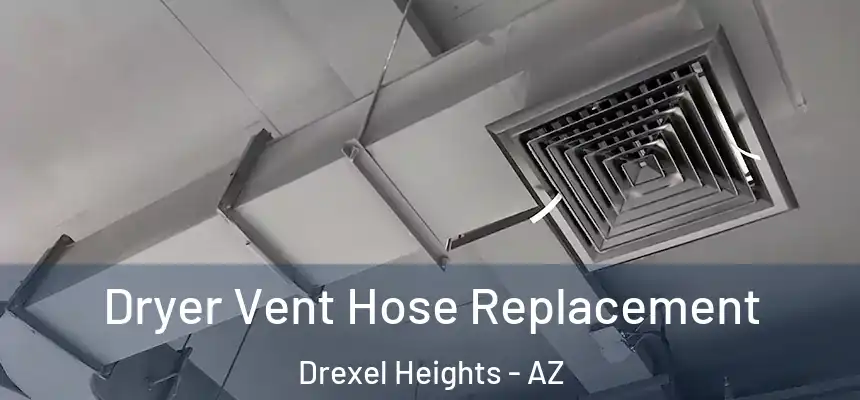 Dryer Vent Hose Replacement Drexel Heights - AZ