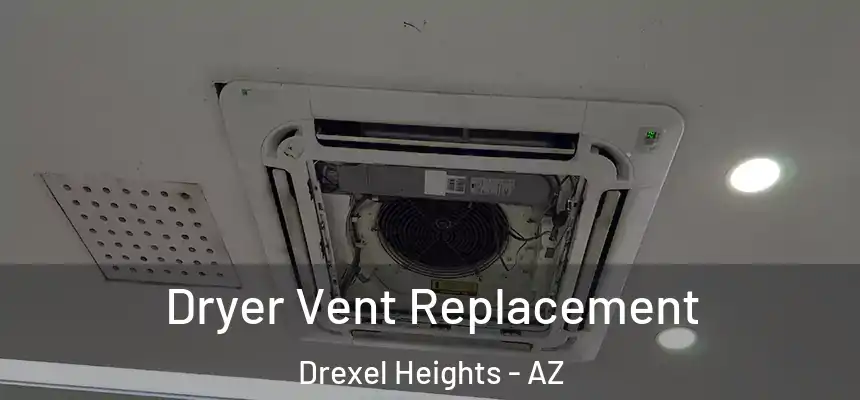 Dryer Vent Replacement Drexel Heights - AZ