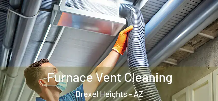 Furnace Vent Cleaning Drexel Heights - AZ