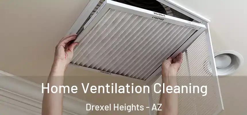Home Ventilation Cleaning Drexel Heights - AZ