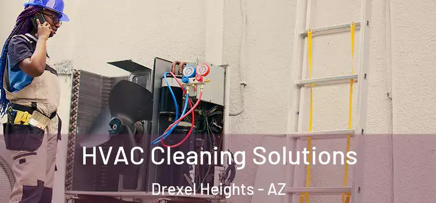 HVAC Cleaning Solutions Drexel Heights - AZ