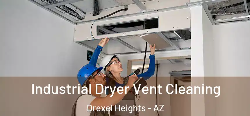  Industrial Dryer Vent Cleaning Drexel Heights - AZ