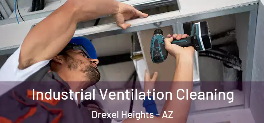 Industrial Ventilation Cleaning Drexel Heights - AZ