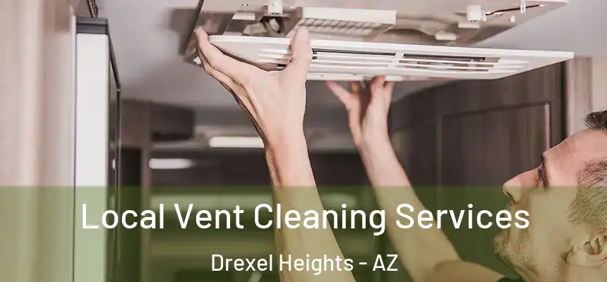Local Vent Cleaning Services Drexel Heights - AZ