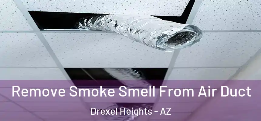  Remove Smoke Smell From Air Duct Drexel Heights - AZ