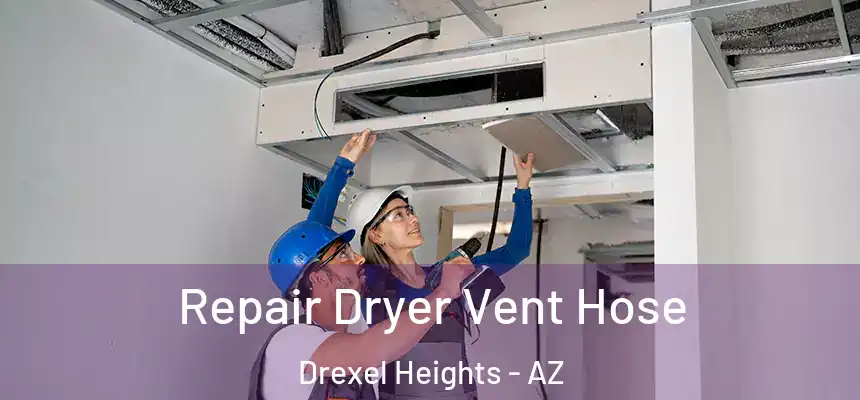 Repair Dryer Vent Hose Drexel Heights - AZ