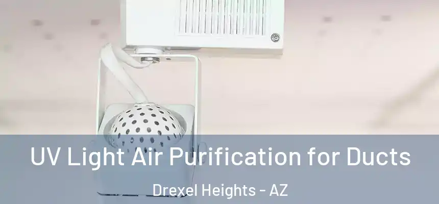 UV Light Air Purification for Ducts Drexel Heights - AZ