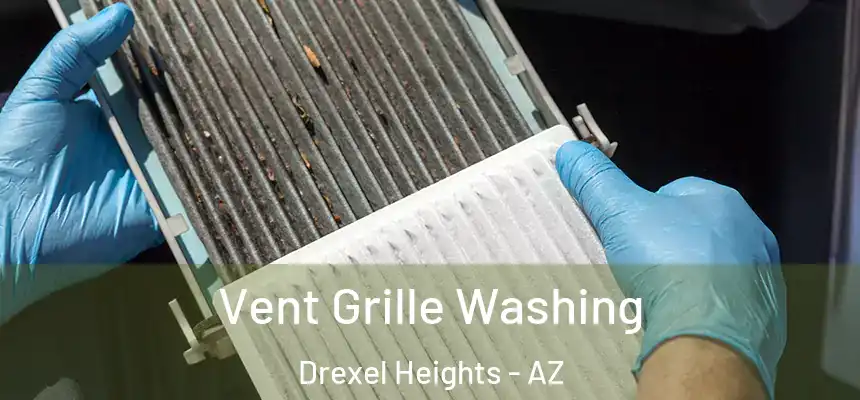 Vent Grille Washing Drexel Heights - AZ